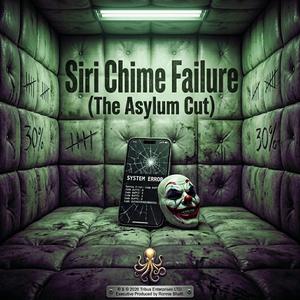 Siri Chime Failure (The Asylum Cut)