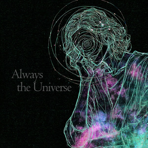 Always the Universe