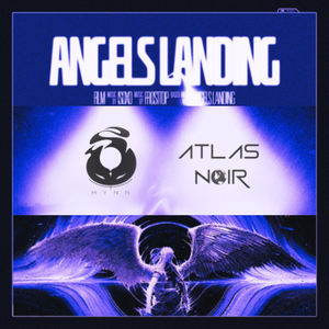 Angels Landing x Feels Like You x Feels Like Us (MYNN x ATLAS NOIR EDIT)