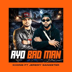 Ayo Bad Man (feat. Jeremy gangster)