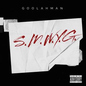 S.M.W.Y.G. (feat. Goolahman)