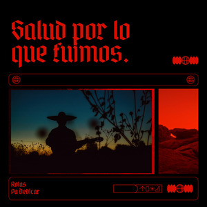 Salud por lo que fuimos