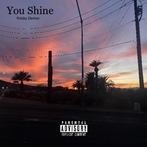 You shine