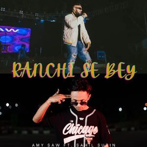 Ranchi Se Bey (feat. Sahil Surin)