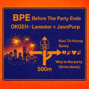 BPE (Before this Party Ends)