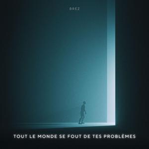 Tout le monde se fout de tes problèmes