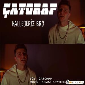 ÇATORAP HALLEDERİZ BRO