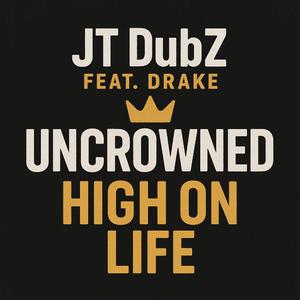 High on life (feat. Drake Uncrowned)