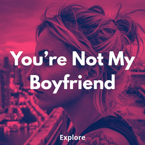 You're Not My Boyfriend