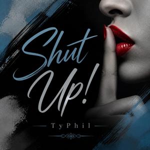 Shut Up!