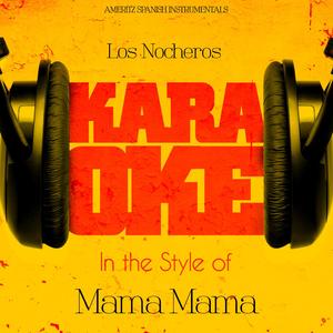 Los Nocheros (In the Style of Mama Mama) [Karaoke Version]