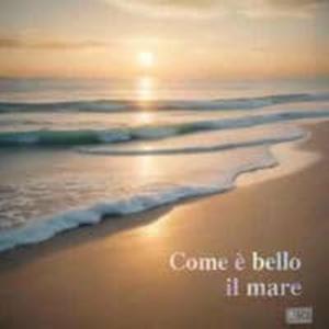 COME È BELLO IL MARE