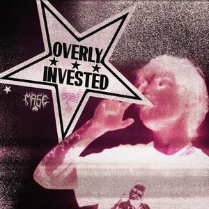 OverlyInvested. (Sped Up)