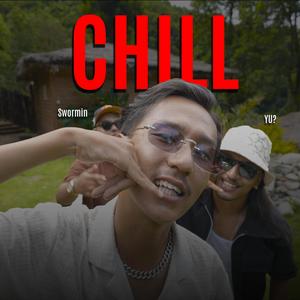CHILL (feat. YU? & Swornim)