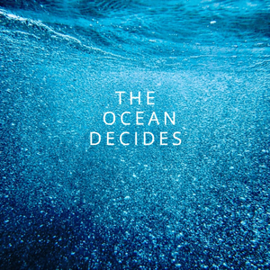 The Ocean Decides