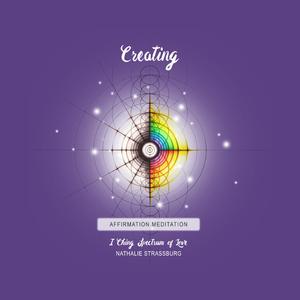 Creating (I Ching Spectrum of Love Affirmation Meditation)