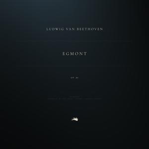 Egmont, Op. 84: Ouverture. Sostenuto, ma non troppo - Allegro - Allegro con brio