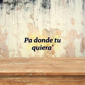Pa Donde Tu Quiera'