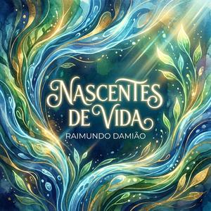 Nascentes da Vida (feat. Raimundo Damião)