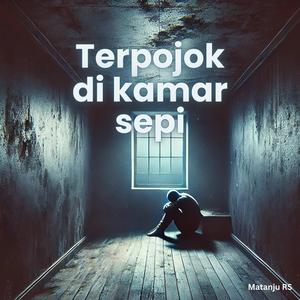 Terpojok di kamar sepi