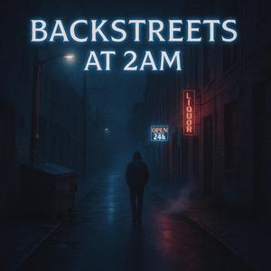 BACKSTREETS AT 2AM