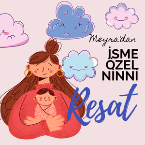 Meyra'dan İsme Özel Ninni (Reşat)