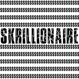 SKRILLIONAIRE