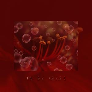 To Be Loved
