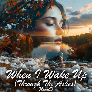 When I Wake Up (Through The Ashes)