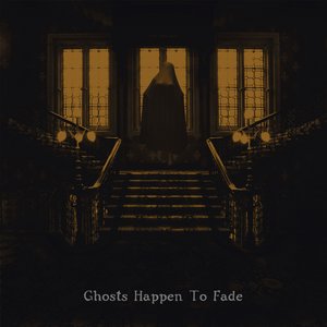 Ghosts Happen to Fade