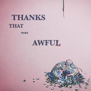 Thanks! That was awful.