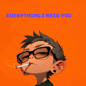 Everything i need you