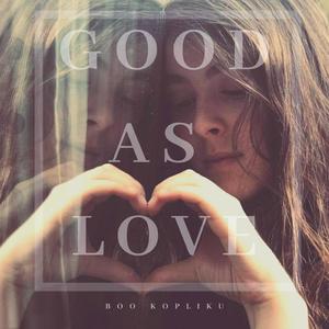 Good As Love