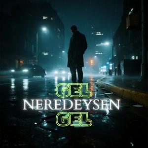 Gel Neredeysen Gel (feat. Hayri Ensar Abbas)