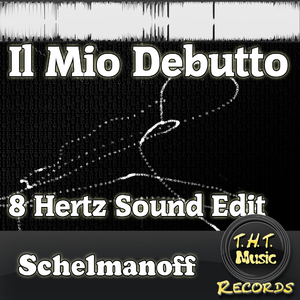 Il Mio Debutto (8 Hertz Sound Edit)