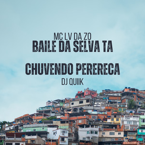 Baile da Selva Ta Chuvendo Perereca
