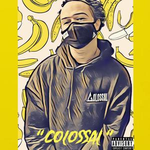 COLOSSAL (feat. Bananas)