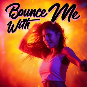 Bounce With Me