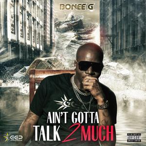 Ain't Gotta Talk 2 Much