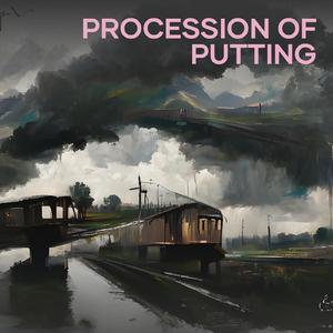 procession of putting