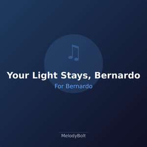 Your Light Stays, Bernardo