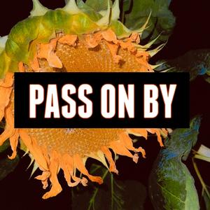 Pass on by (Extended)