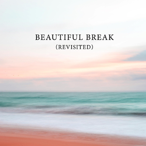 Beautiful Break (Revisited)