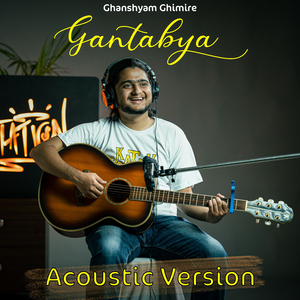 Gantabya (Raw Acoustic)