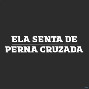 Ela Senta de Perna Cruzada (feat. POCAH)