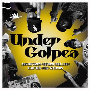 Under Golpea (feat. Critico Soniko Alkaloide, ark rhymes, hcr, Kaotico & nativo)