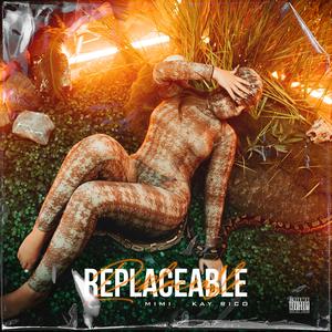 Replaceable (feat. Kay Rico)