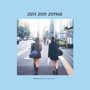 Zen Zen Zense (From "Kimi No Na Wa") (Cute Girl Version)