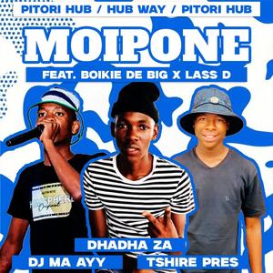 Moipone (feat. Djy Ma A, Dhadha Za, Lass Dikwakwa & President)