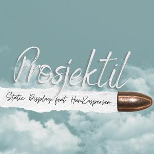 Prosjektil (feat. HanKaspersen)